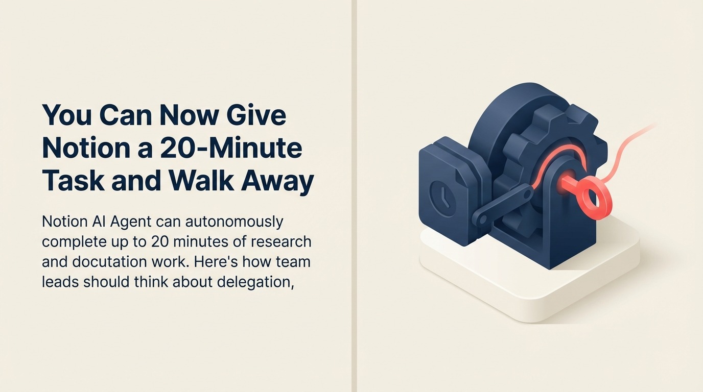 You Can Now Give Notion a 20-Minute Task and Walk Away: What That Means for How You Lead